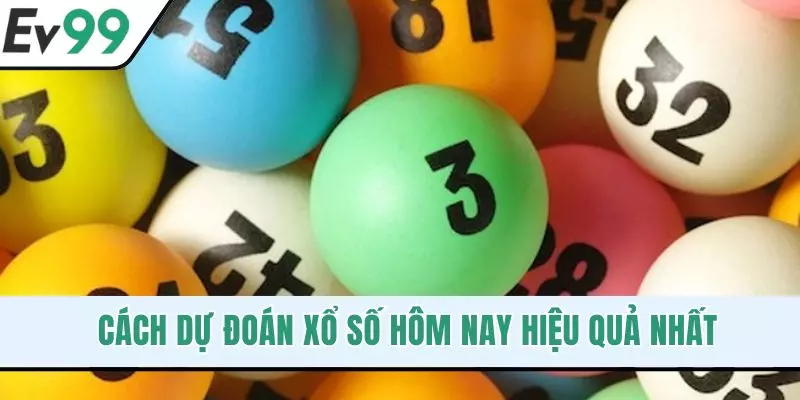 Cách dự đoán xổ số hôm nay hiệu quả nhất