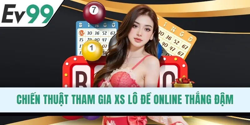 Chiến thuật tham gia XS lô đề online thắng đậm