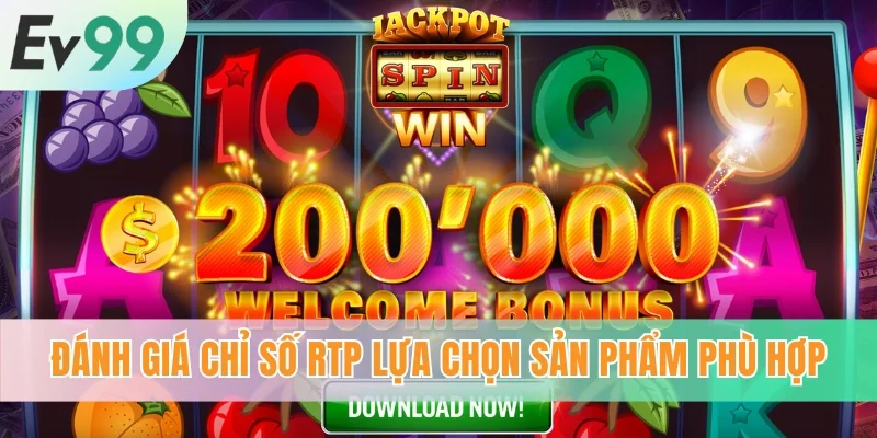 Đánh giá chỉ số RTP lựa chọn sản phẩm phù hợp