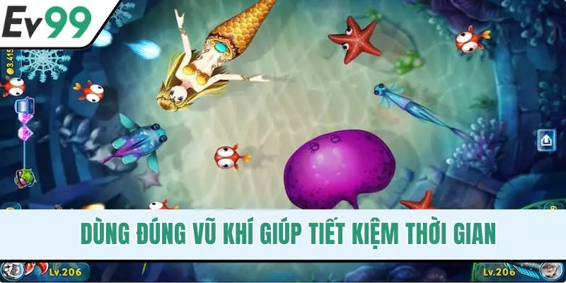 Dùng đúng vũ khí giúp tiết kiệm thời gian