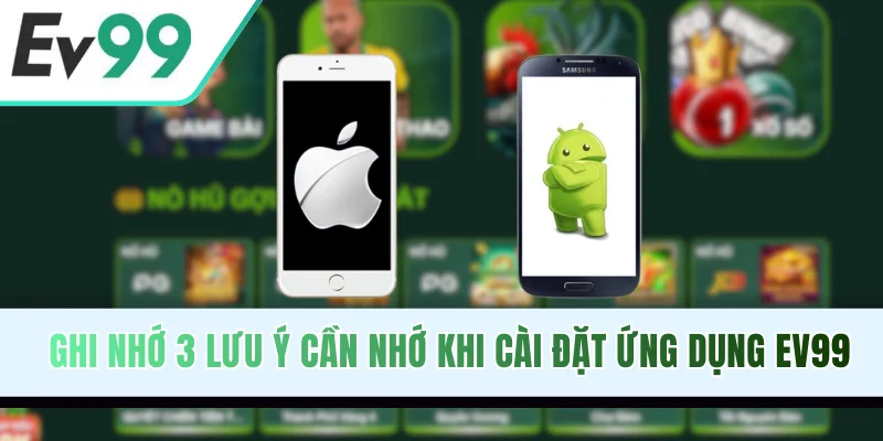 Ghi nhớ 3 lưu ý cần nhớ khi cài đặt ứng dụng EV9