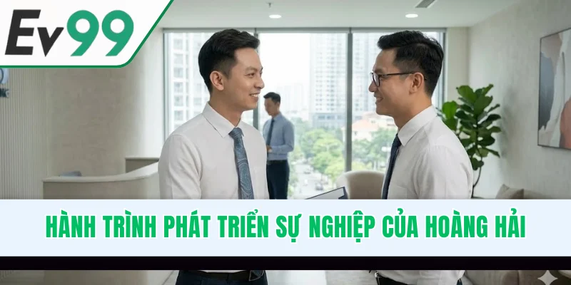 Hành trình phát triển sự nghiệp của Hoàng Hải