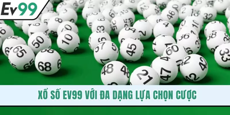 Xổ số EV99 với đa dạng lựa chọn cược